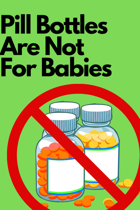 Medicine Bottles Are Not Toys - Not For Child's Play