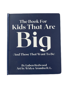 The Book For Kids That Are Big (And Those That Want To Be)