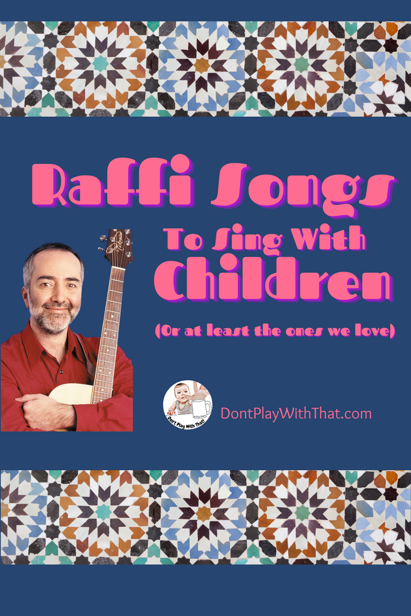 14 Best Raffi Songs To Sing With Your Child – Don't Play With That!