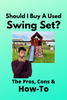 How To Build A Used Swing Set - Should You Even Buy One?
