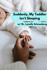 De repente, mi niño pequeño no duerme: consejos de la Dra. Lynelle Schneeberg 