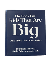 Load image into Gallery viewer, The Book For Kids That Are Big (And Those That Want To Be)
